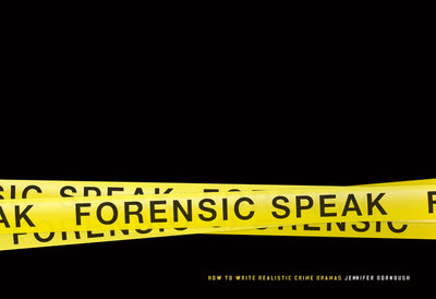 Forensic Speak: How to Write Realistic Crime Dramas
