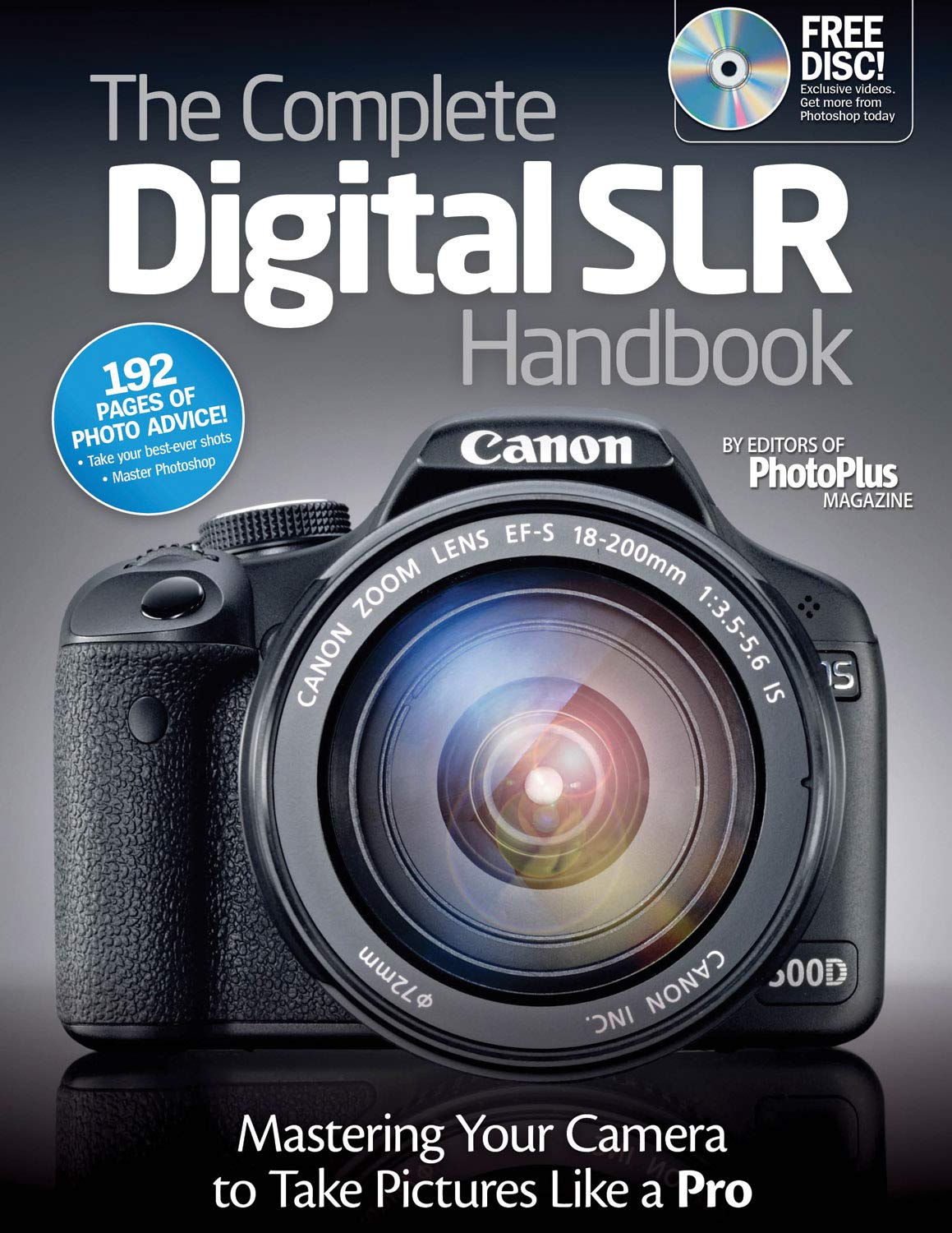 The Complete Digital SLR Handbook: Master Your Camera to Take Pictures Like a Pro