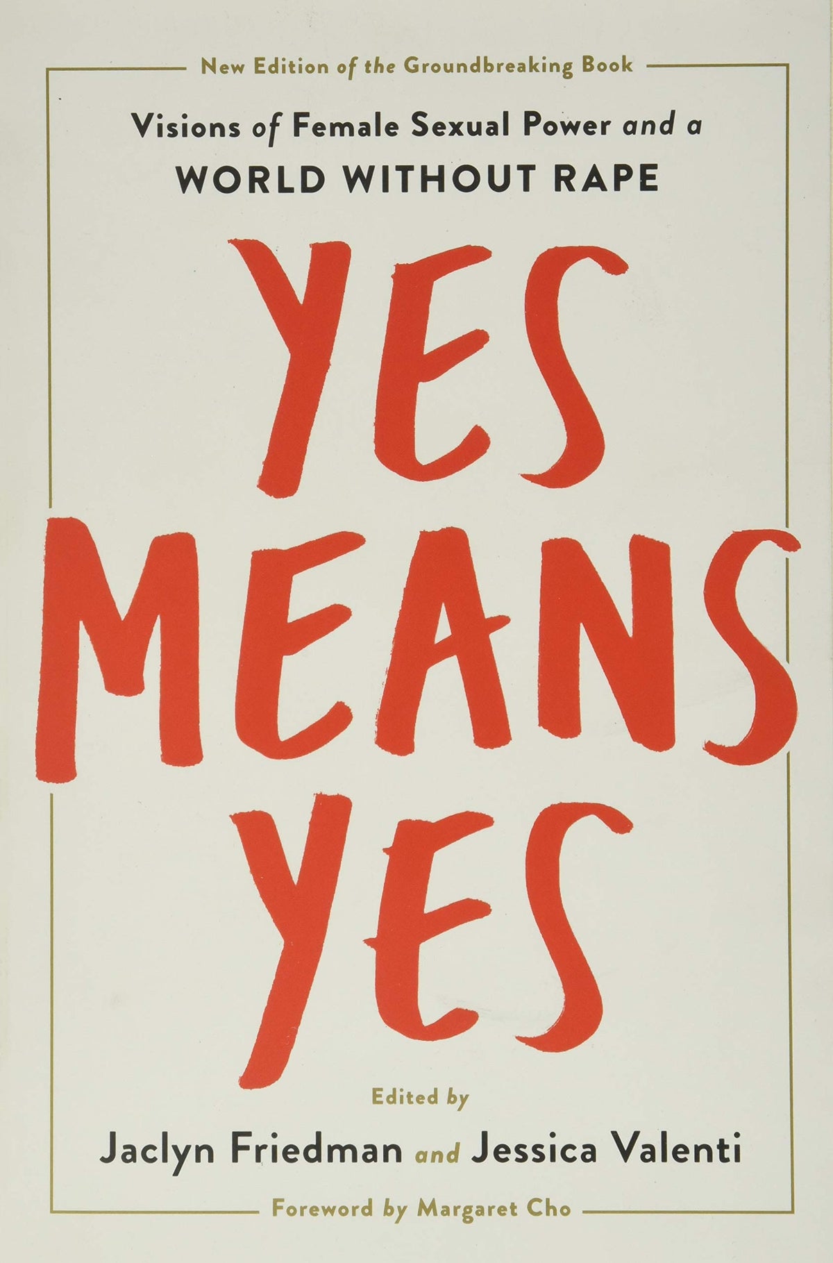 Yes Means Yes!: Visions of Female Sexual Power and a World without Rape