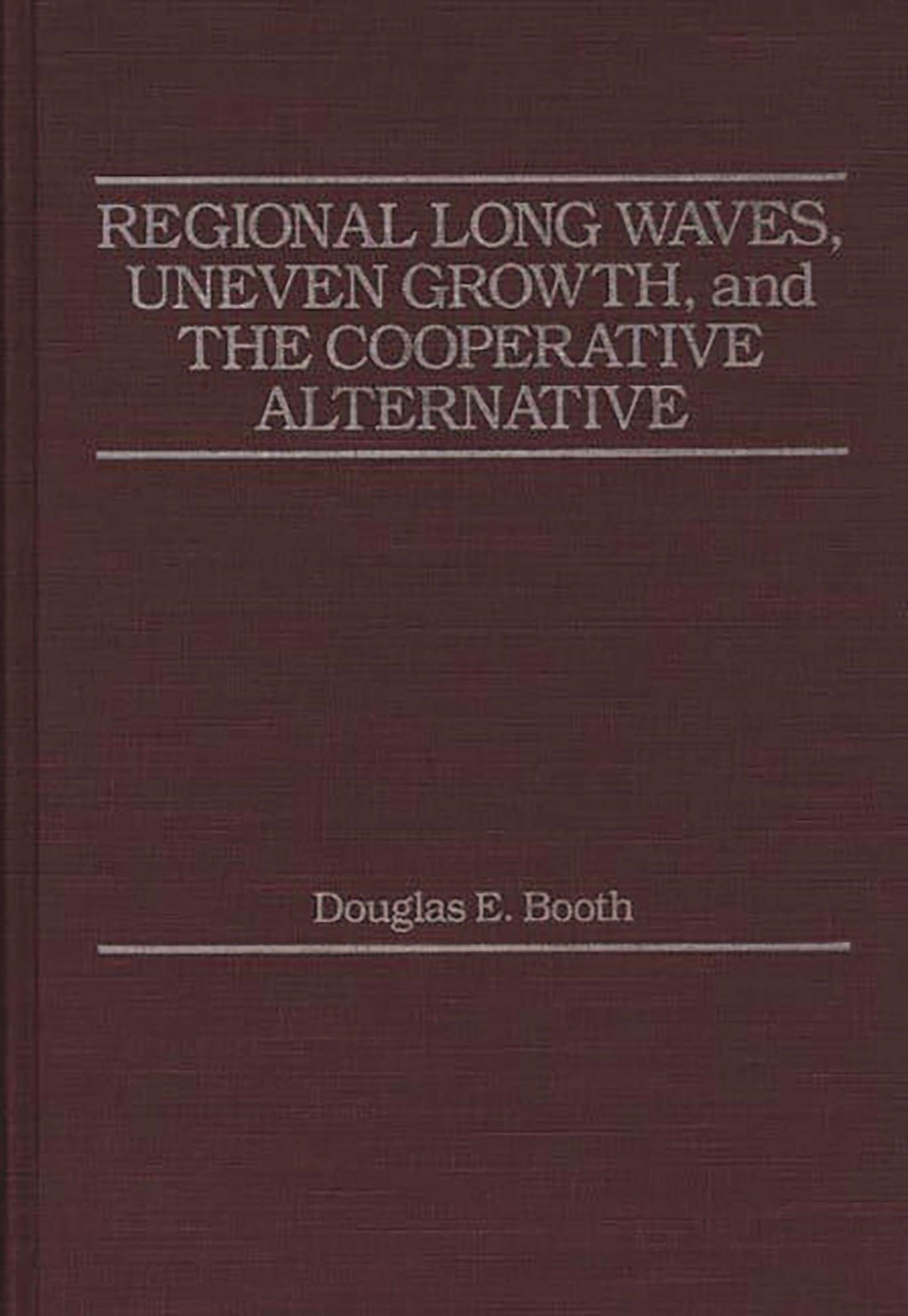 Regional Long Waves, Uneven Growth, and the Cooperative Alternative