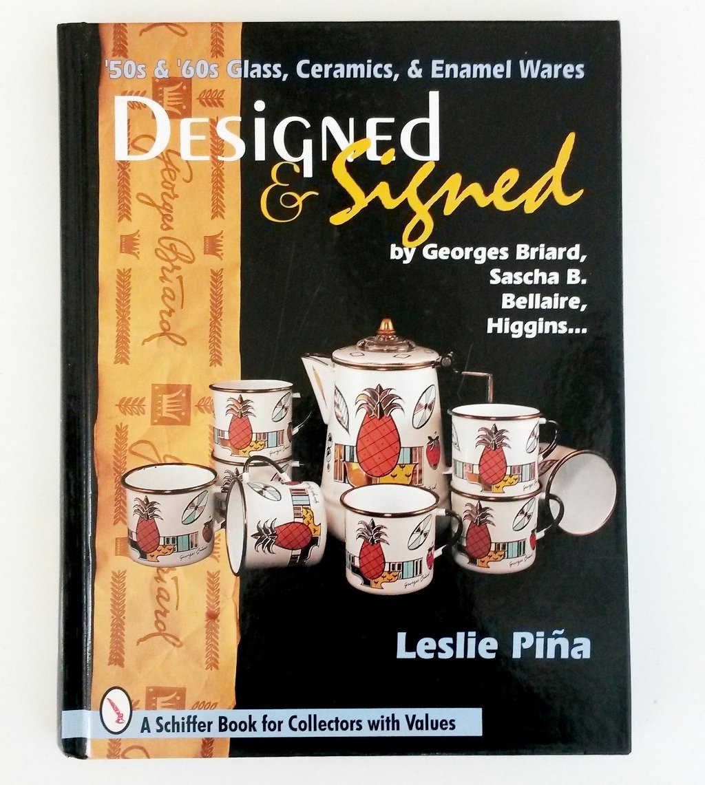 Designed & Signed: '50S & '60s Glass, Ceramics & Enamel Wares by Georges Briard, Sascha Brasto (Schiffer Book for Collectors With Value Guide)
