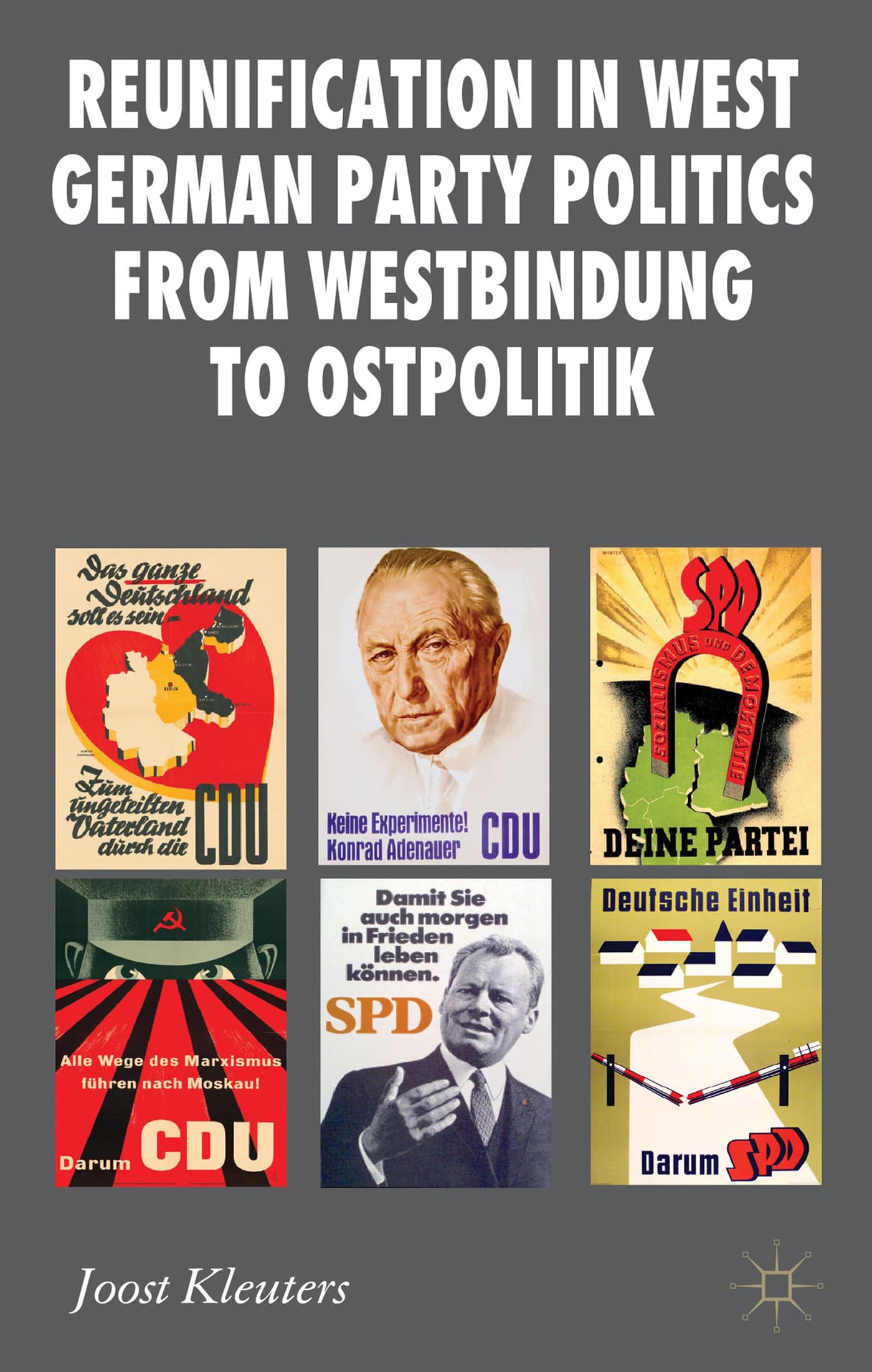 Reunification in West German Party Politics From Westbindung to Ostpolitik (New Perspectives in German Political Studies)
