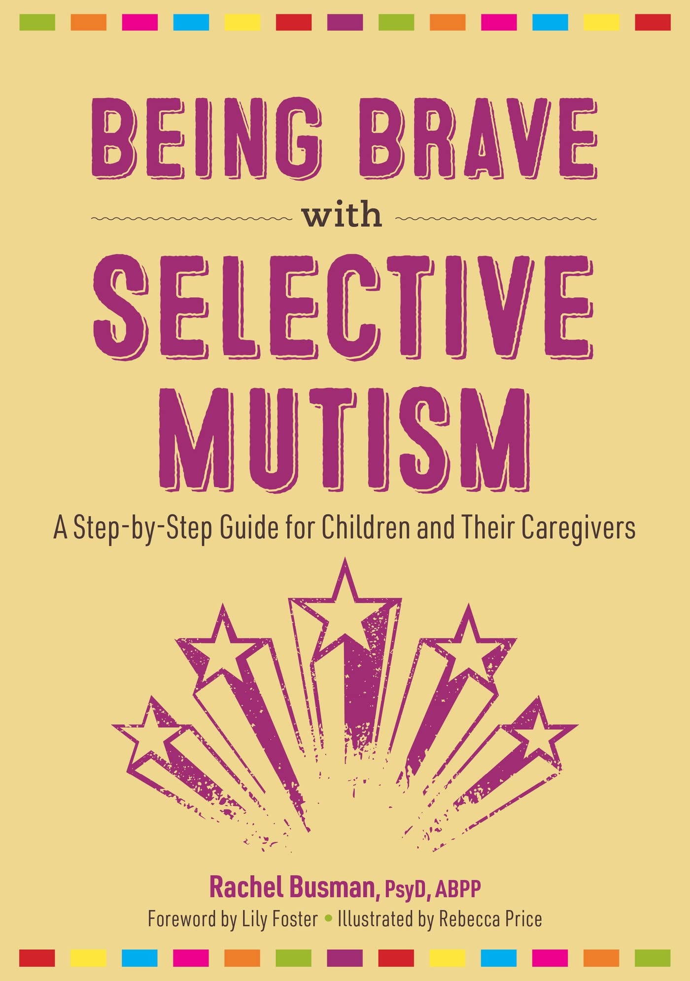 Being Brave With Selective Mutism: A Step-by-step Guide for Children and Their Caregivers