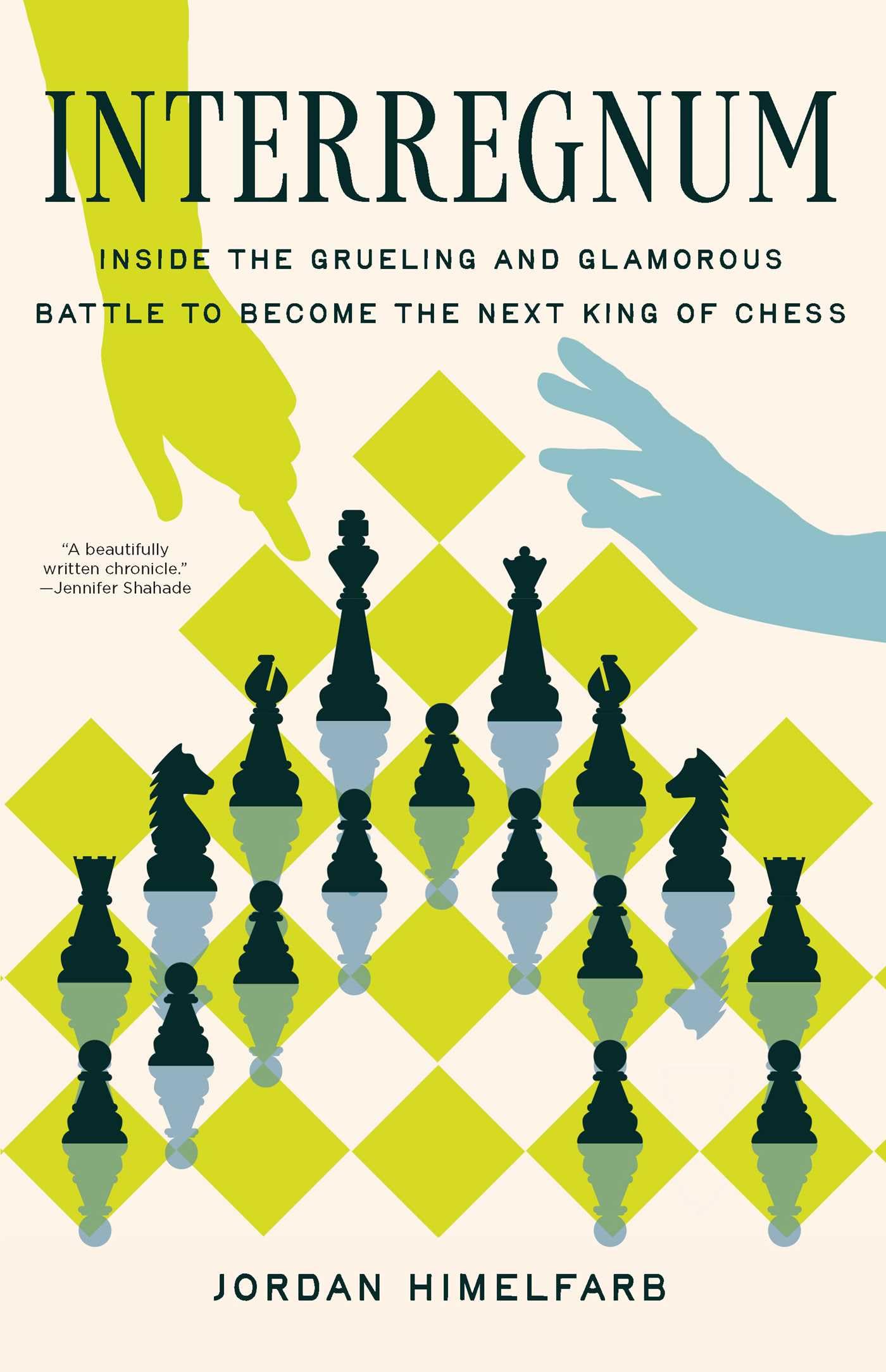 Interregnum: Inside the Grueling and Glamorous Battle to Become the Next King of Chess