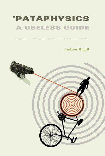 'Pataphysics: A Useless Guide (Mit Press) by Hugill, Andrew
