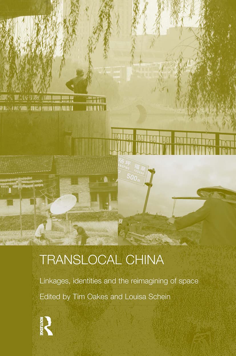 Translocal China: Linkages, Identities and the Reimagining of Space (Routledge Studies on China in Transition)