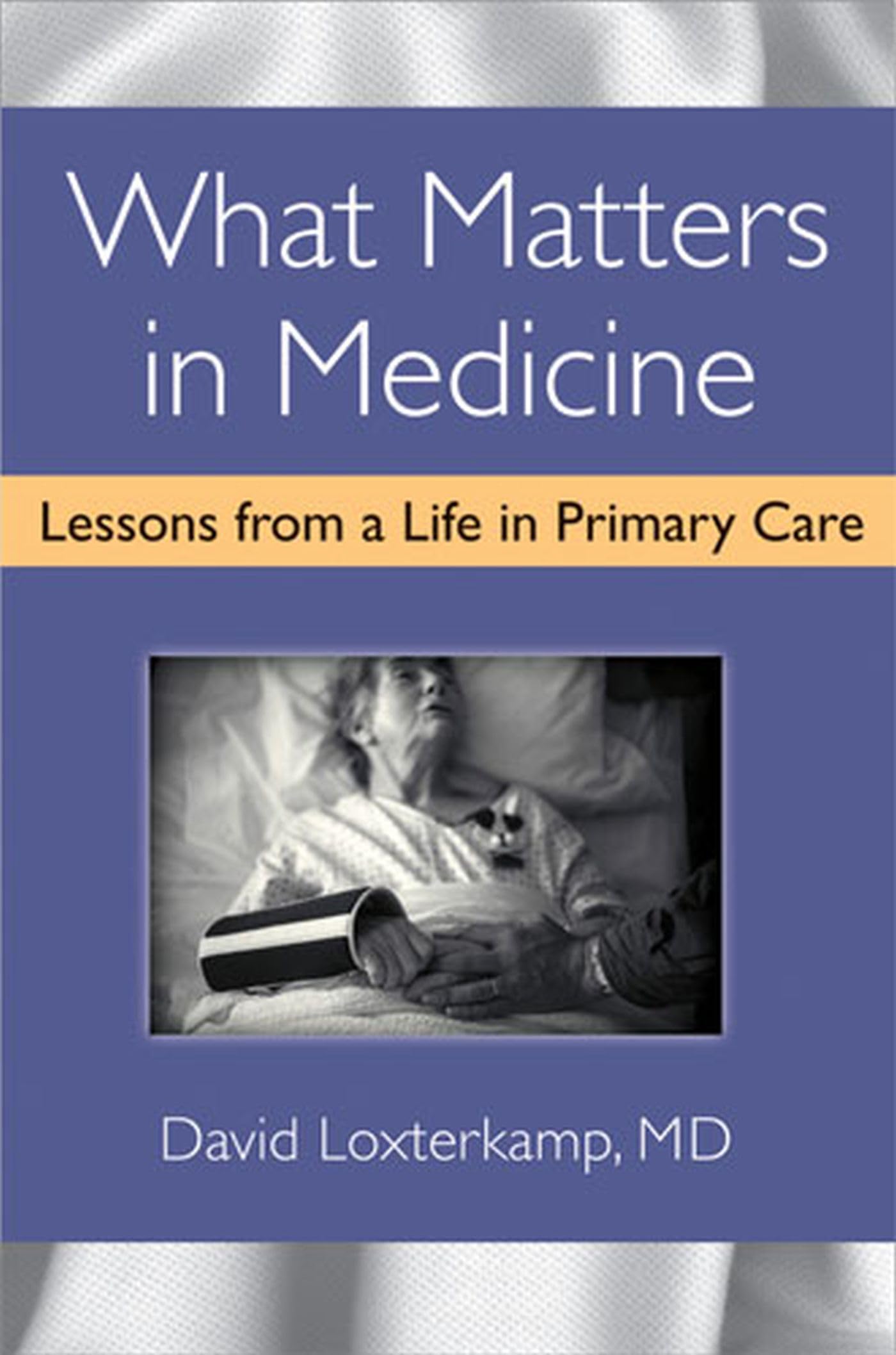 What Matters in Medicine: Lessons from a Life in Primary Car