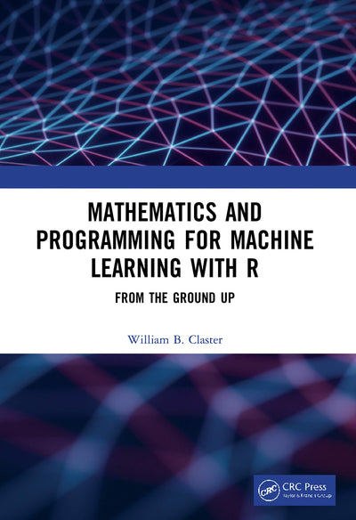 Mathematics and Programming for Machine Learning with R