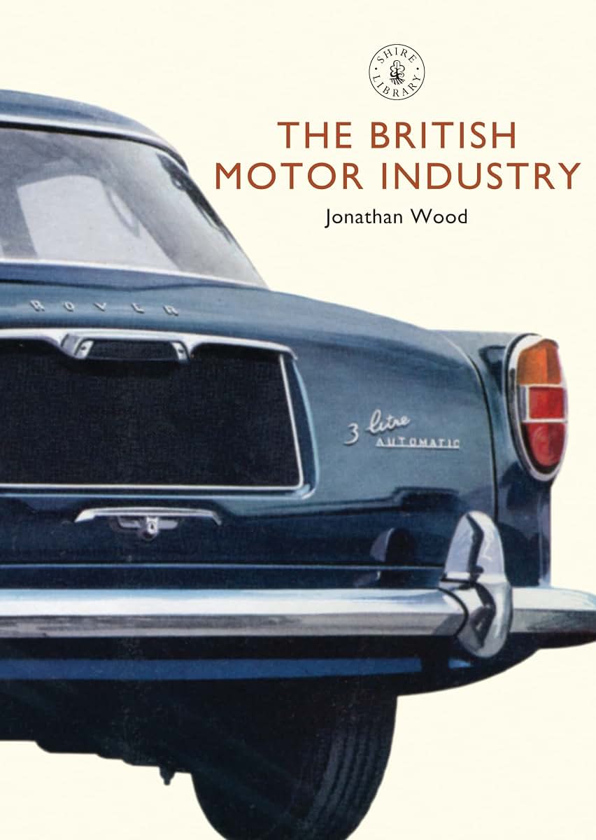 The British Motor Industry (Shire Library)