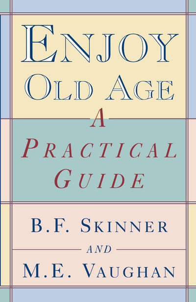 Enjoy Old Age: A Practical Guide