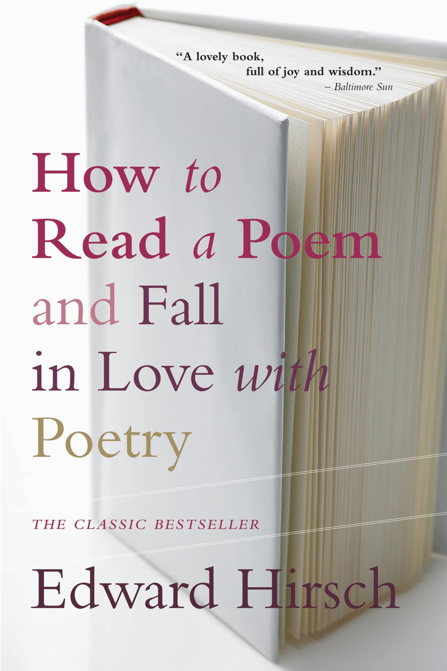 How to Read a Poem: And Fall in Love with Poetry by Hirsch,