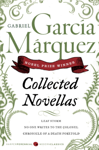 Collected Novellas: Haunting Colombian Magical Realism - Nobel Prize-Winning Latin American Literature (Perennial Classics)