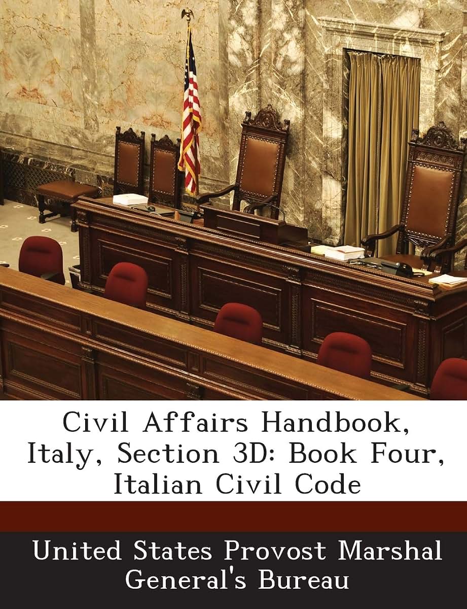 Civil Affairs Handbook, Italy, Section 3D: Book Four, Italian Civil Code