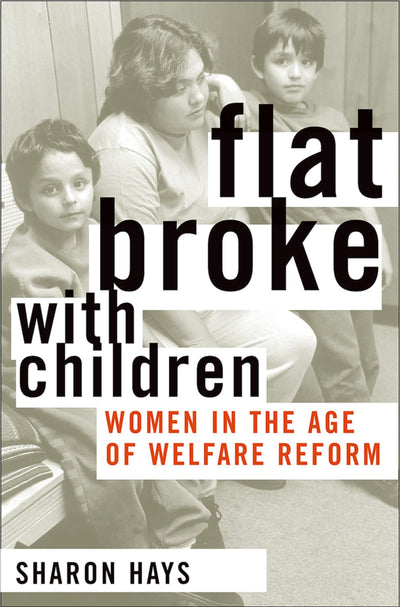 Flat Broke with Children: Women in the Age of Welfare Reform
