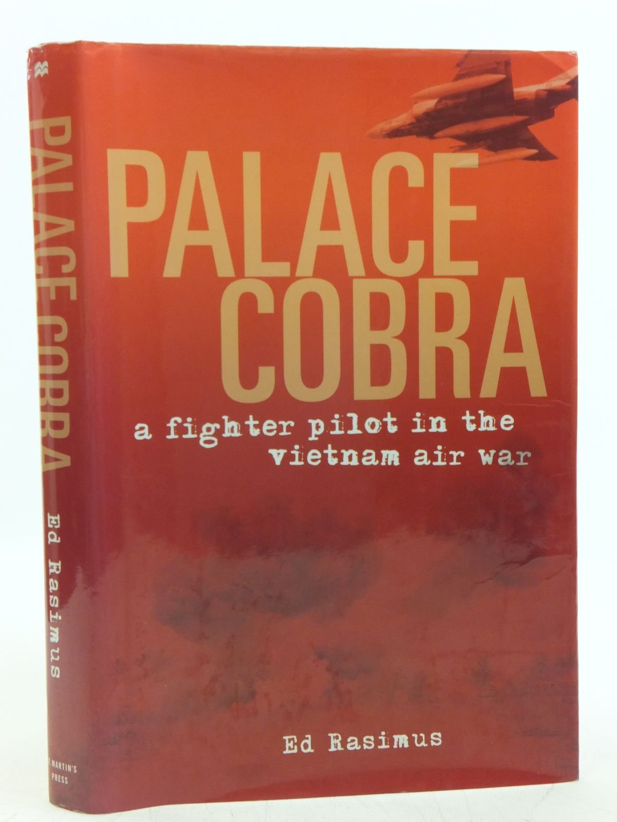 Palace Cobra: A Fighter Pilot in the Vietnam Air War by Rasi