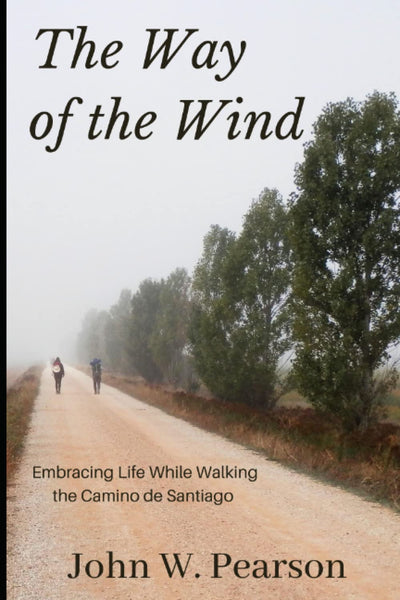 The Way of the Wind: Embracing Life While Walking the Camino de Santiago