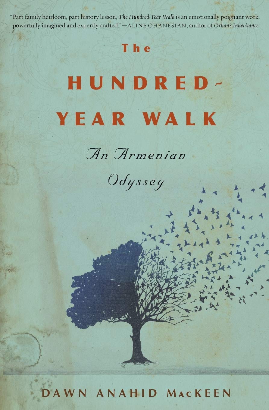 The Hundred-Year Walk: An Armenian Odyssey by MacKeen, Dawn