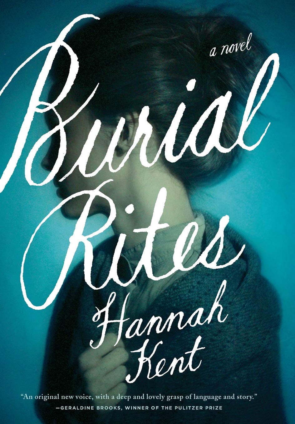 Burial Rites: A Novel by Kent, Hannah
