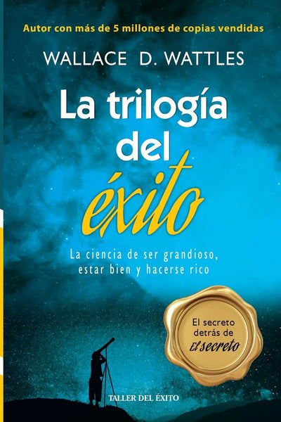 La trilogia del exito: La ciencia de ser grandioso, estar bien y hacerse rico (Spanish Edition)