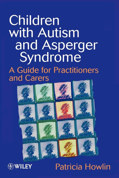 Children with Autism and Asperger Syndrome: A Guide for Practitioners and Carers