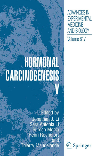 Hormonal Carcinogenesis V (Advances in Experimental Medicine and Biology, 617)