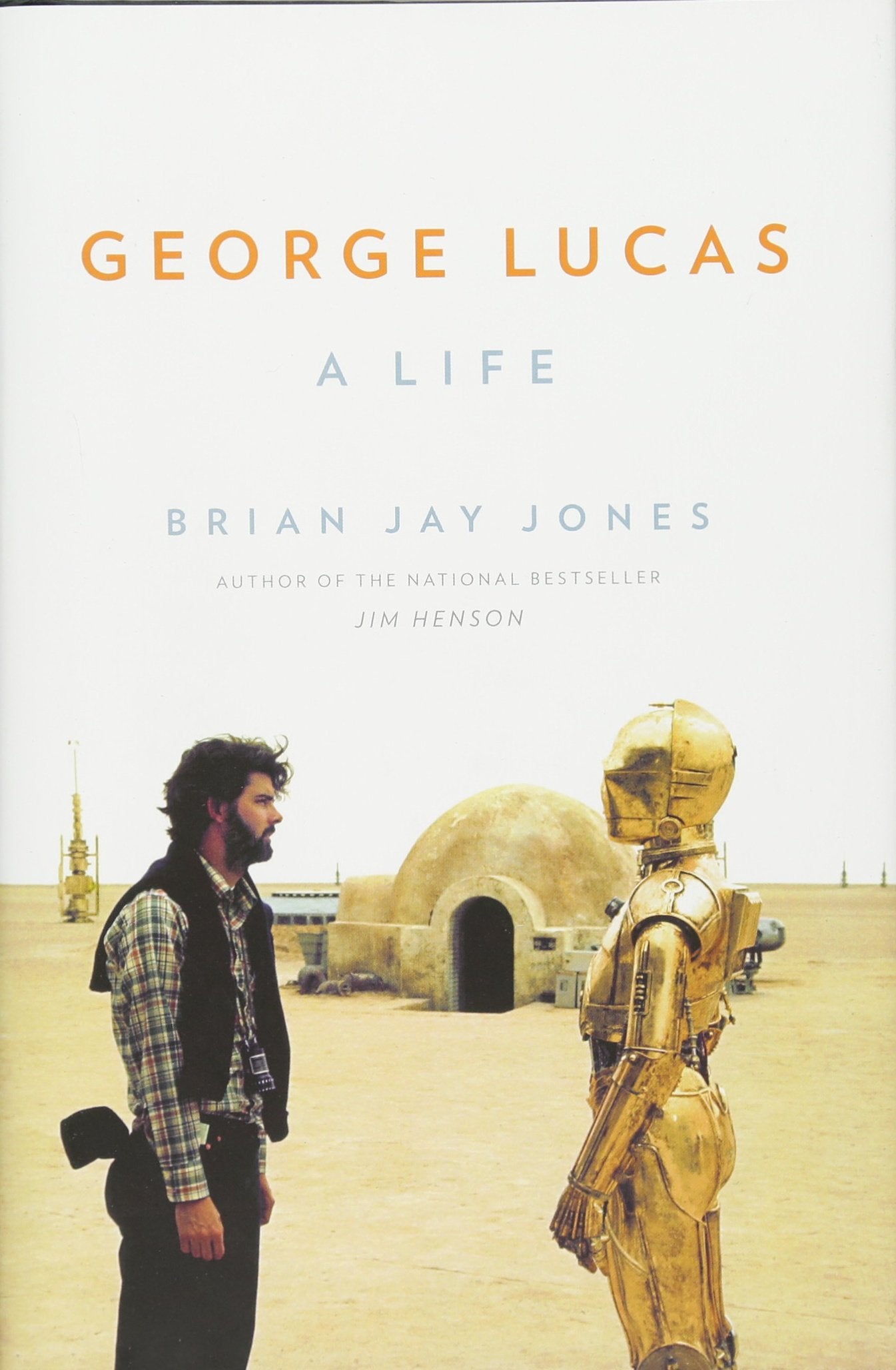 George Lucas: A Life by Jones, Brian Jay