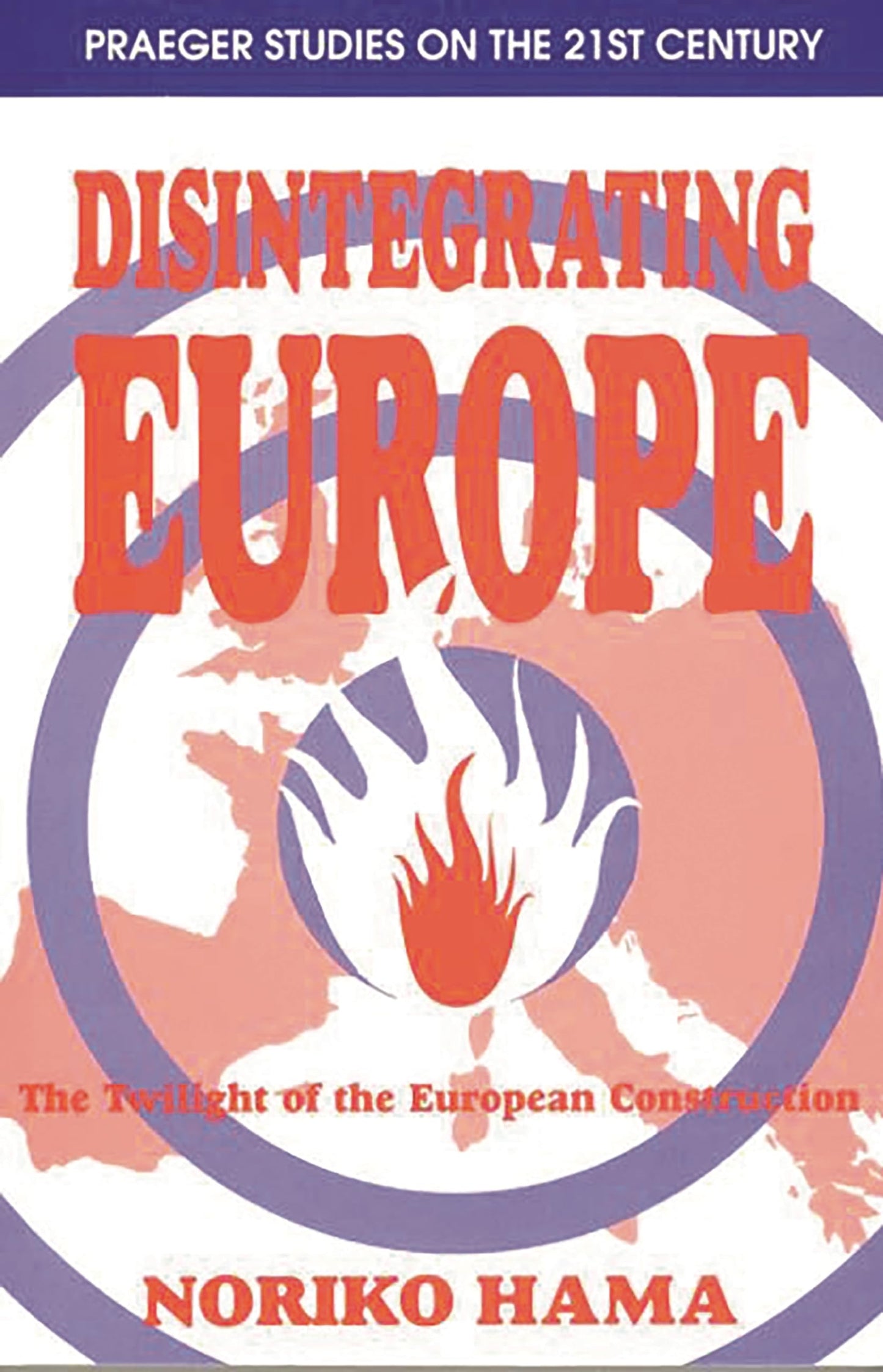Disintegrating Europe: The Twilight of the European Construction (Praeger Studies on the 21st Century)