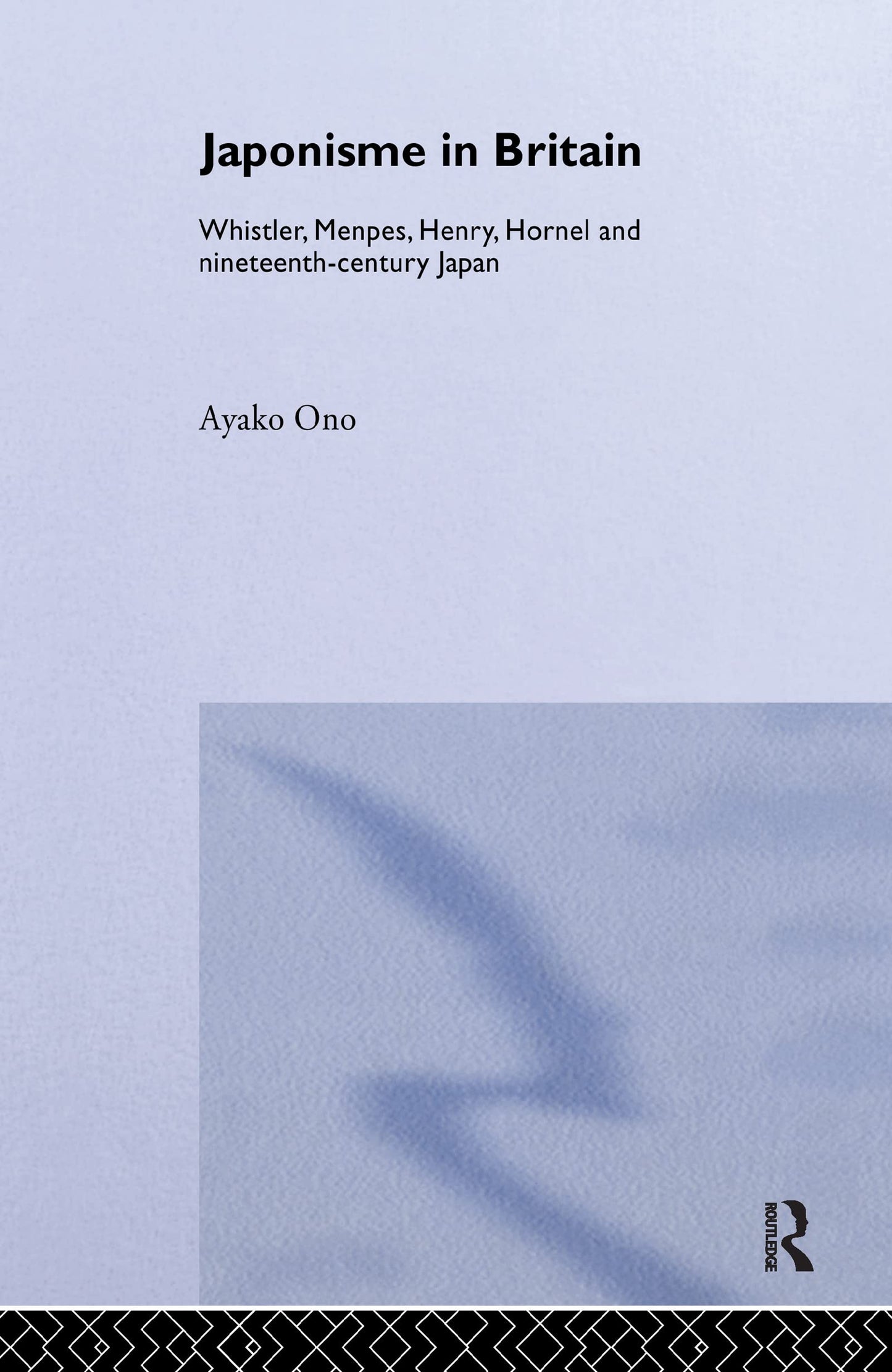 Japonisme in Britain: Whistler, Menpes, Henry, Hornel and nineteenth-century Japan
