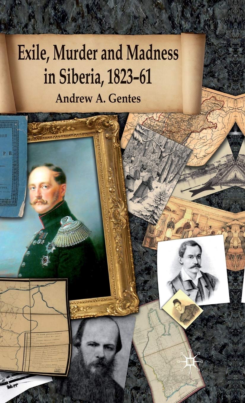 Exile, Murder and Madness in Siberia, 1823-61