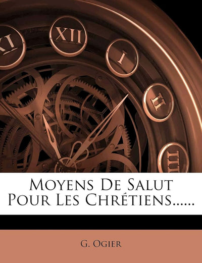 Moyens De Salut Pour Les Chrétiens...... (French Edition)