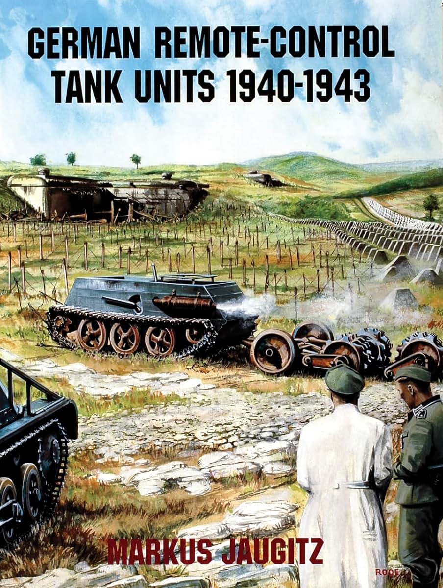 German Remote-Control Tank Units 1940-1943 (Schiffer Military/Aviation History)
