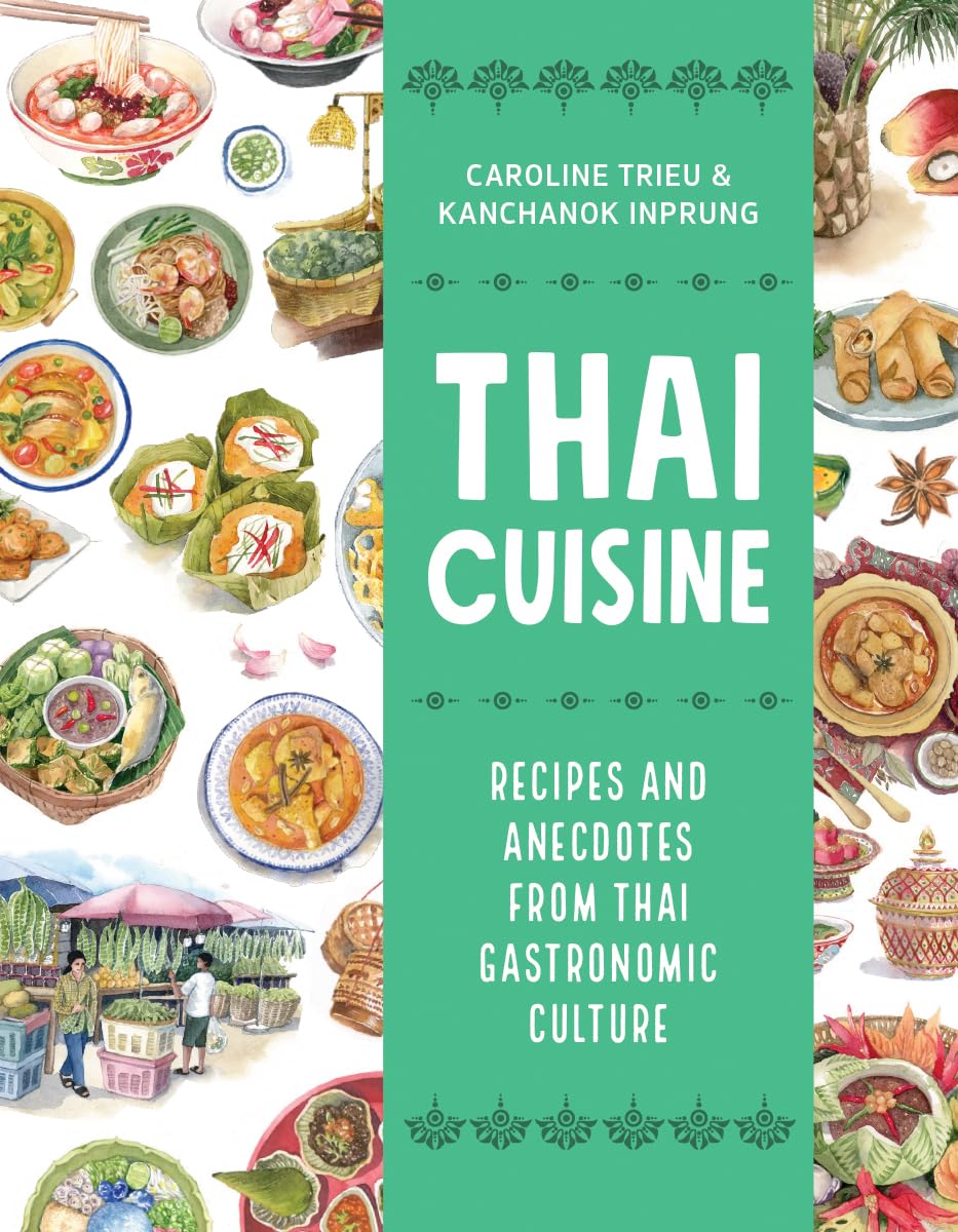 Thai Cuisine: Recipes and Anecdotes from Thai Gastronomic Culture (Asian Food)