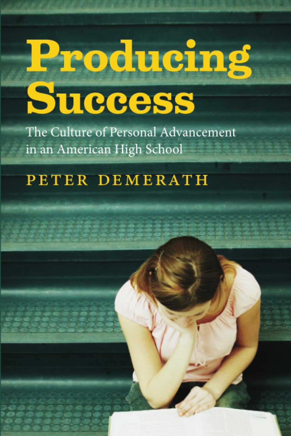 Producing Success: The Culture of Personal Advancement in an American High School