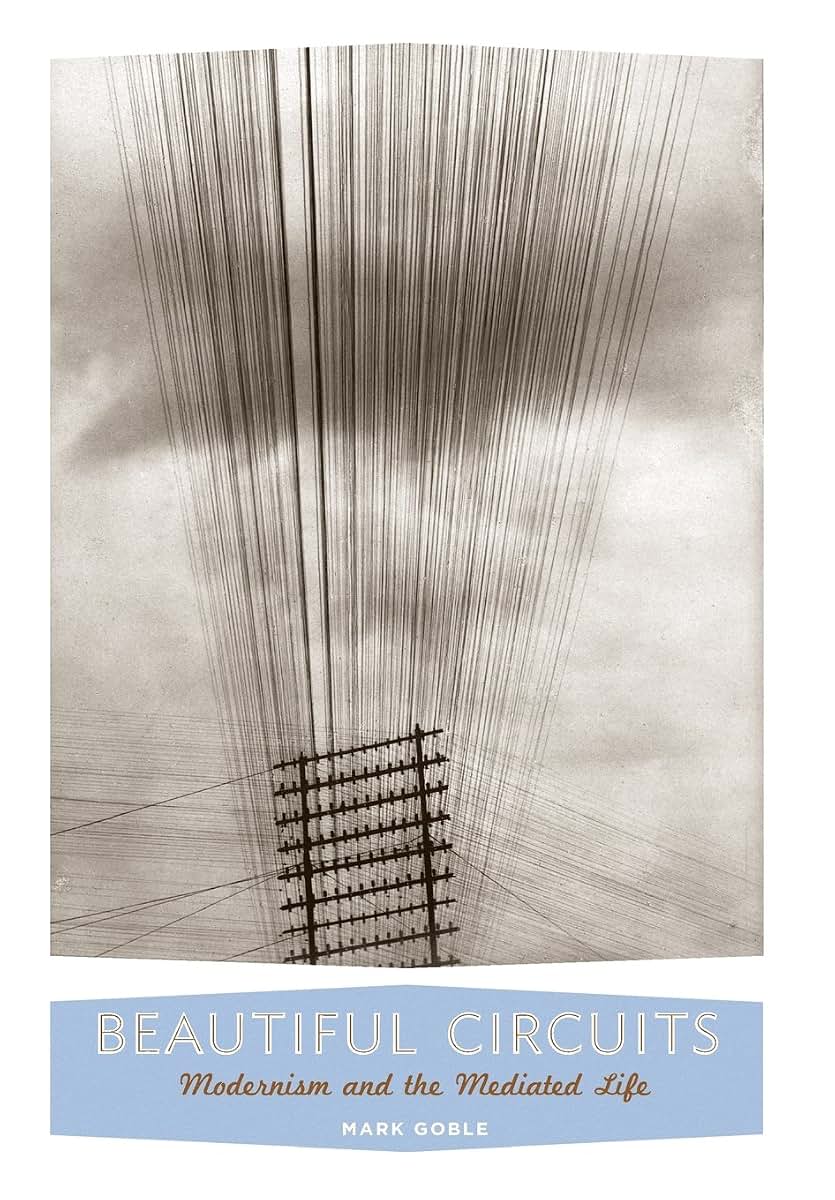 Beautiful Circuits: Modernism and the Mediated Life