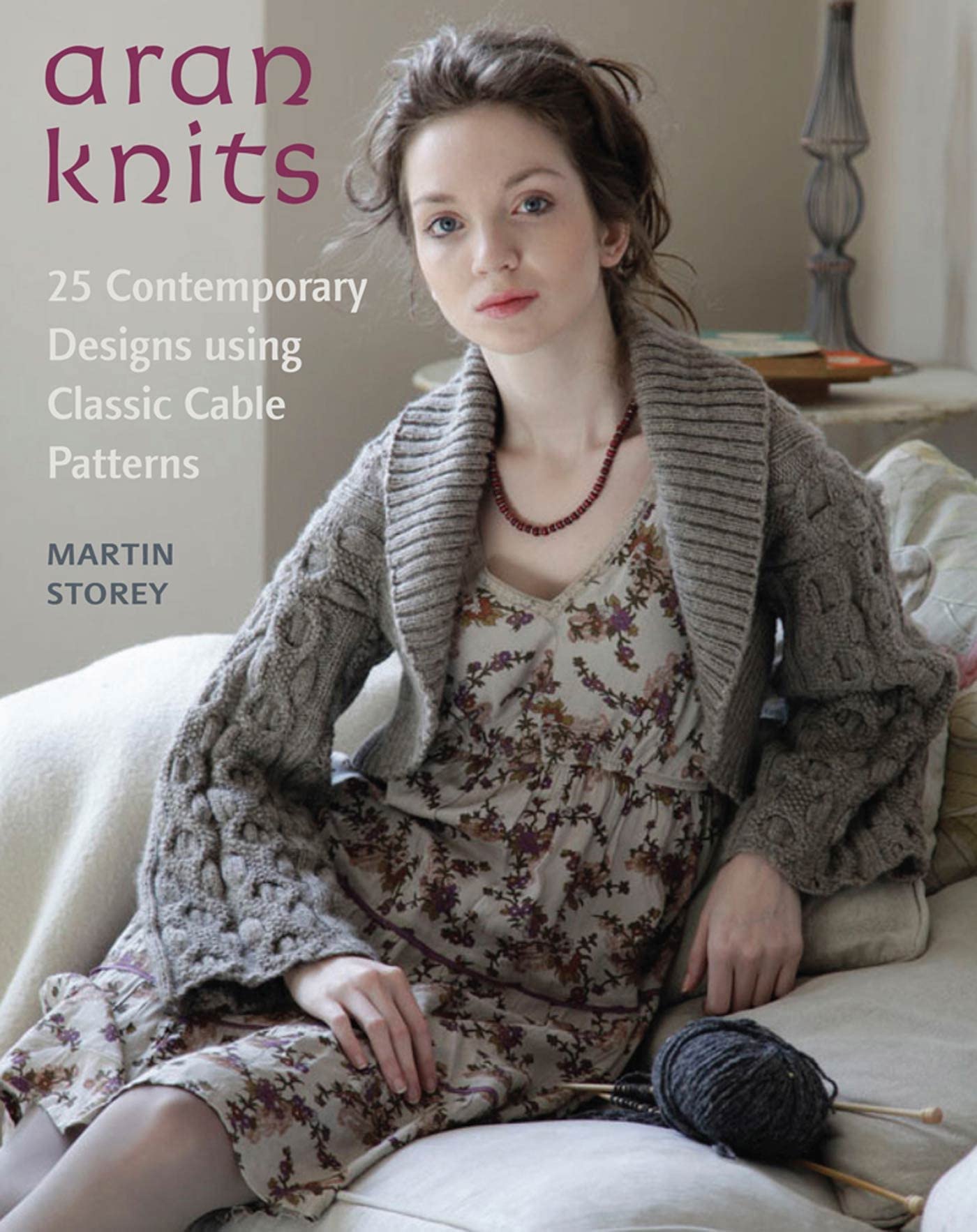 Aran Knits: 23 Contemporary Designs Using Classic Cable Patt