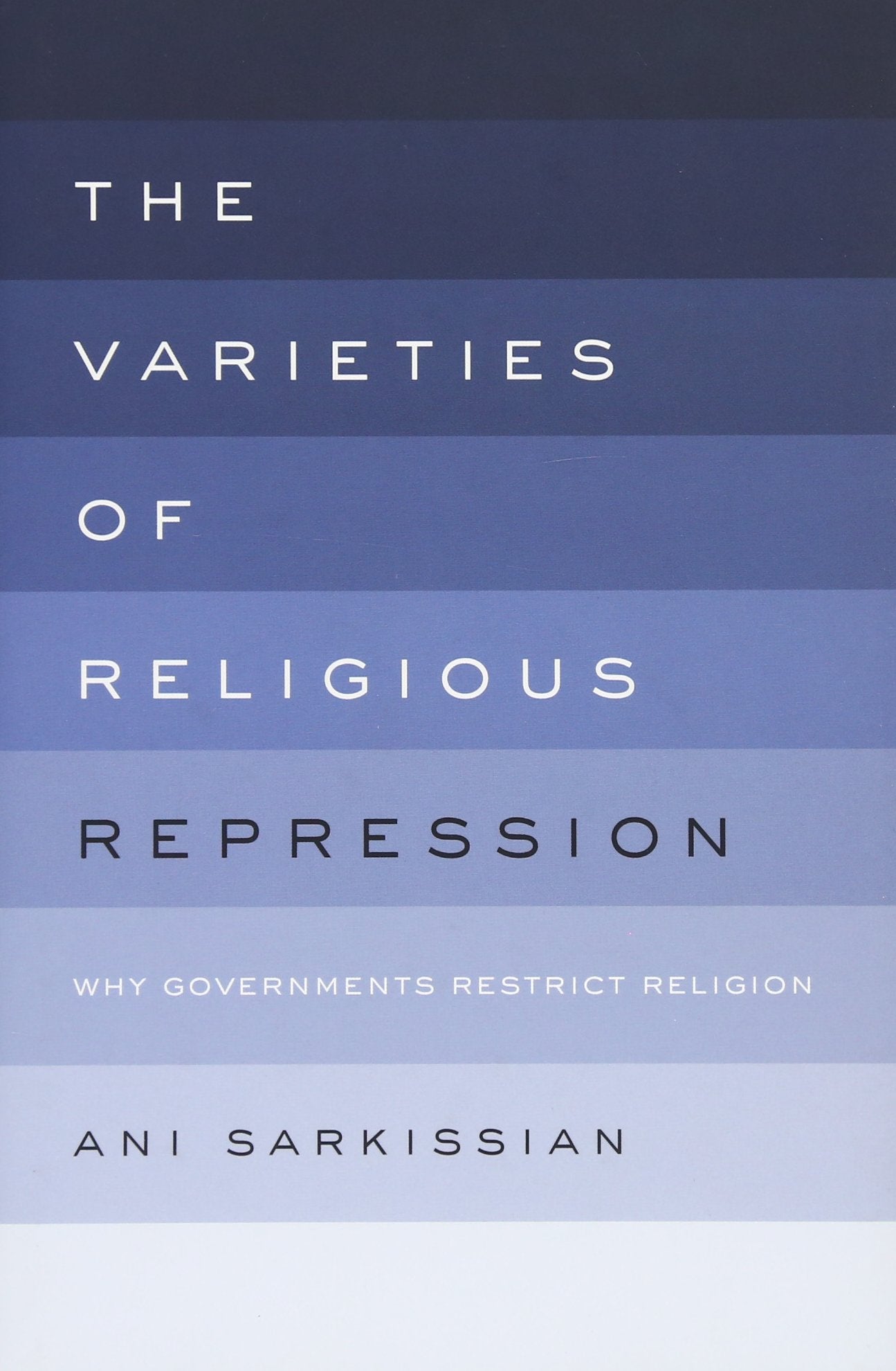 The Varieties of Religious Repression: Why Governments Restrict Religion