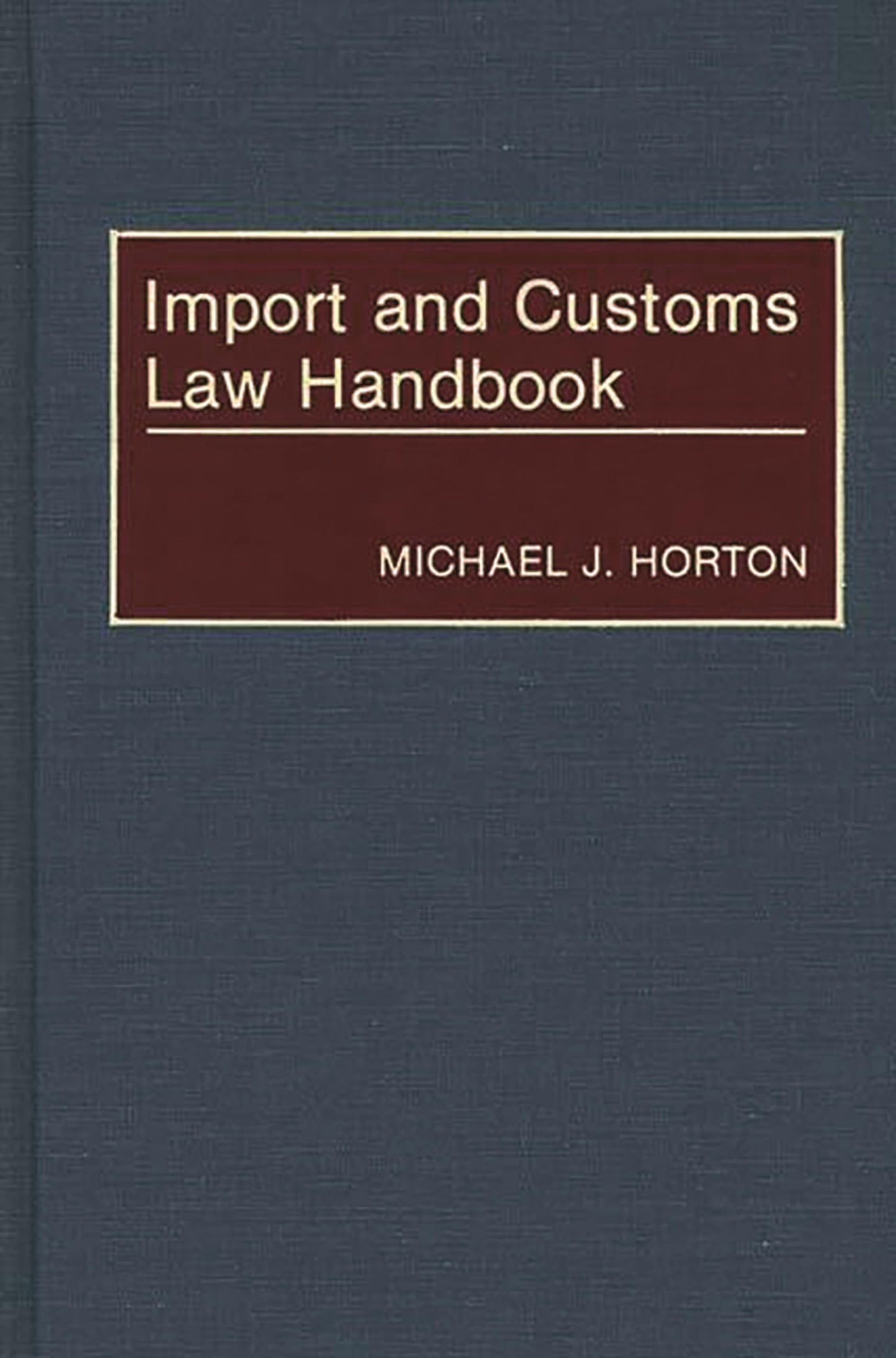 Import and Customs Law Handbook