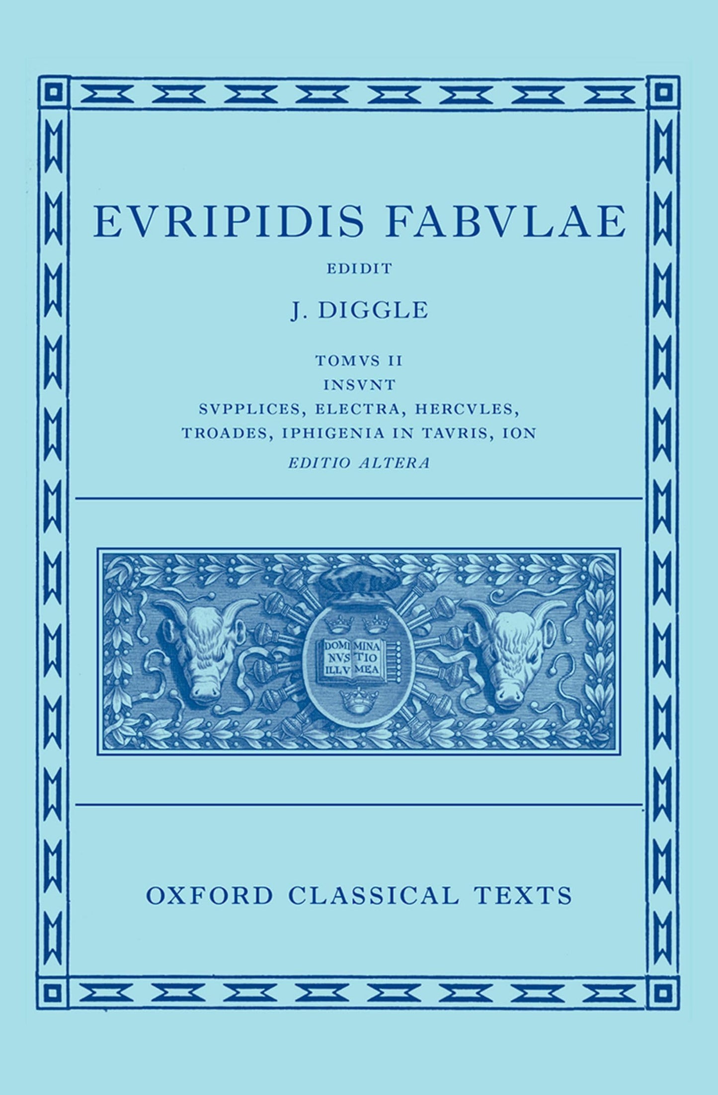 Euripides: Fabulae Vol. II (Euripidis Fabulae Tomus II, Supplices, Electra, Hercules, Troades, Iphigenia in Tauris, Ion) (Oxford Classical Texts)