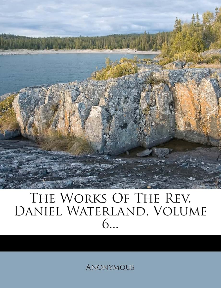 The Works of the REV. Daniel Waterland, Volume 6...