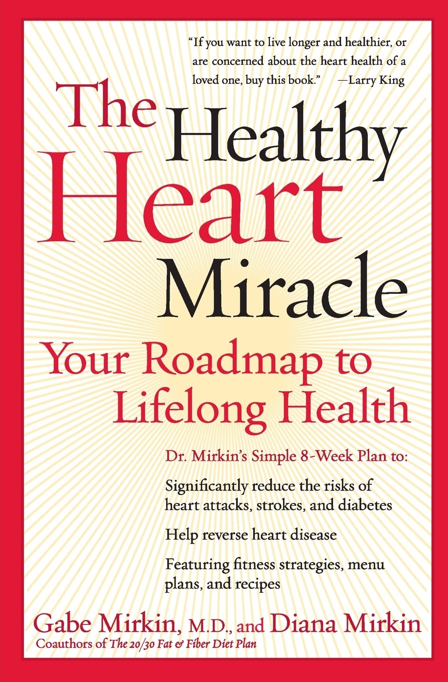 The Healthy Heart Miracle: Your Roadmap to Lifelong Health