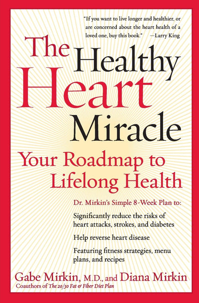 The Healthy Heart Miracle: Your Roadmap to Lifelong Health