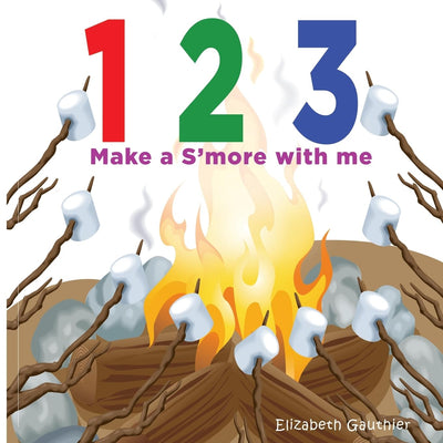 1 2 3 Make a s'more with me: A silly counting book (123 With Me)