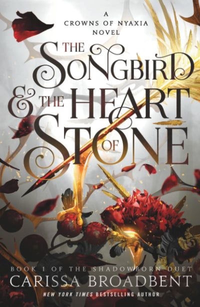 The Songbird & the Heart of Stone: Book 1 of the Shadowborn Duet (Crowns of Nyaxia, 3)