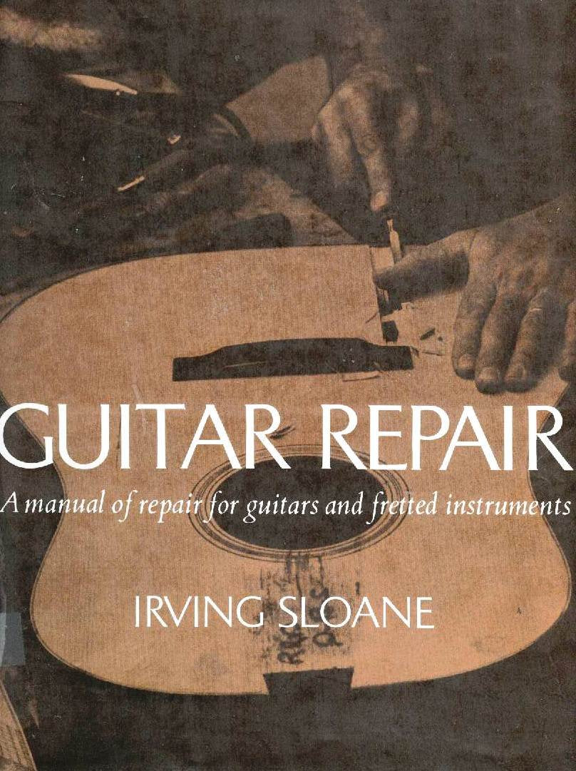 Guitar Repair: A Manual of Repair for Guitars and Fretted In