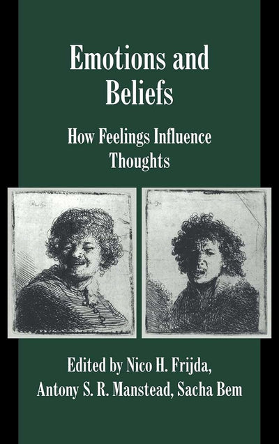 Emotions and Beliefs: How Feelings Influence Thoughts (Studies in Emotion and Social Interaction)