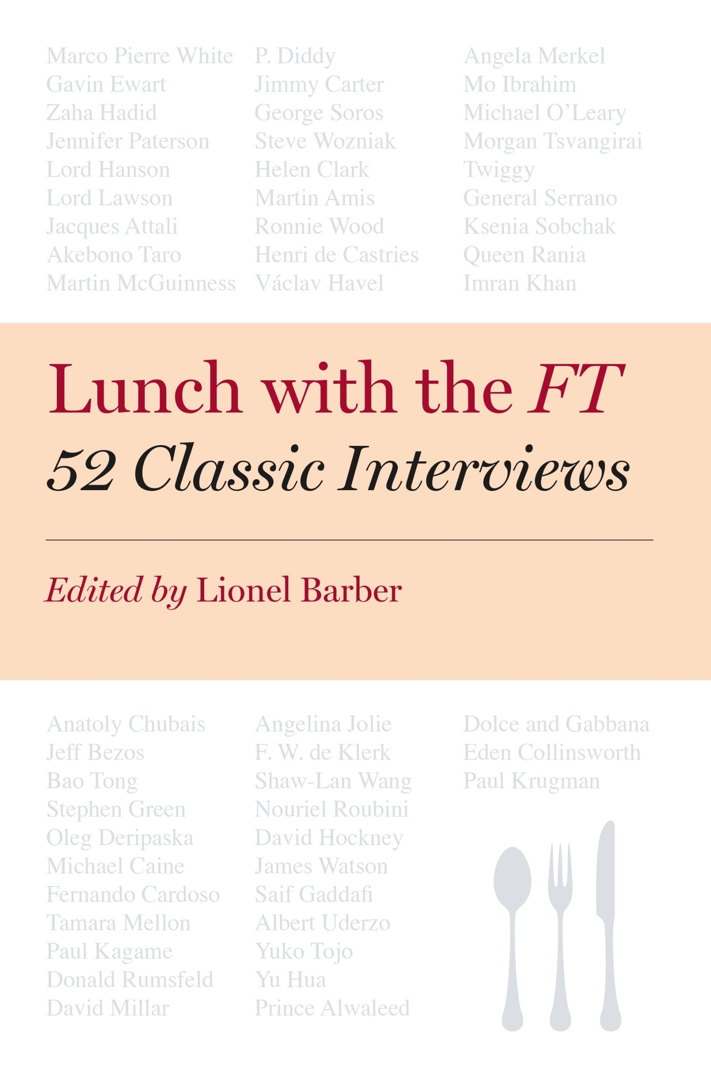 Lunch with the FT: 52 Classic Interviews by Barber, Lionel