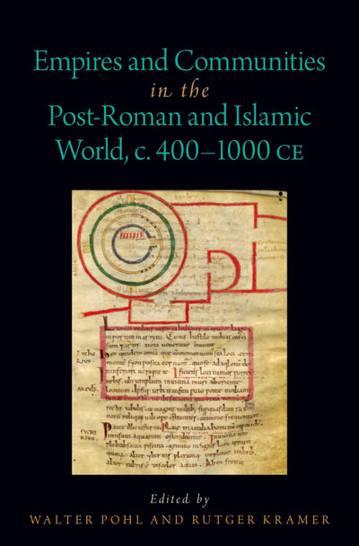 Empires and Communities in the Post-Roman and Islamic World, C. 400-1000 CE (Oxford Studies in Early Empires)