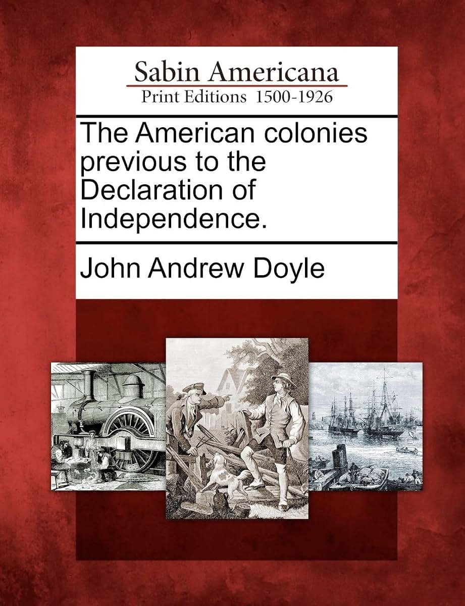 The American Colonies Previous to the Declaration of Independence.