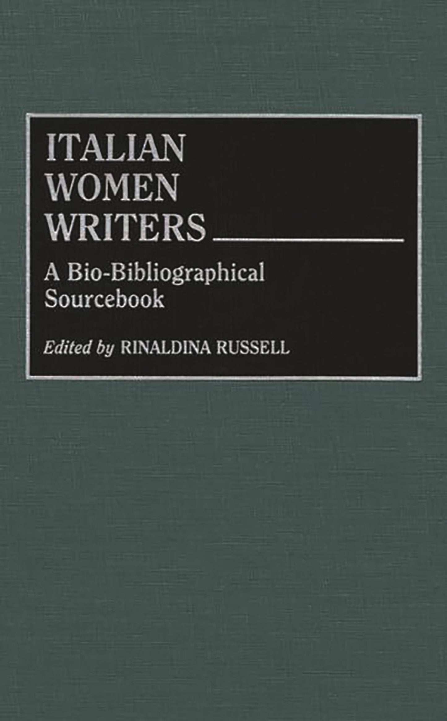 Italian Women Writers: A Bio-Bibliographical Sourcebook (Contributions in Political Science)