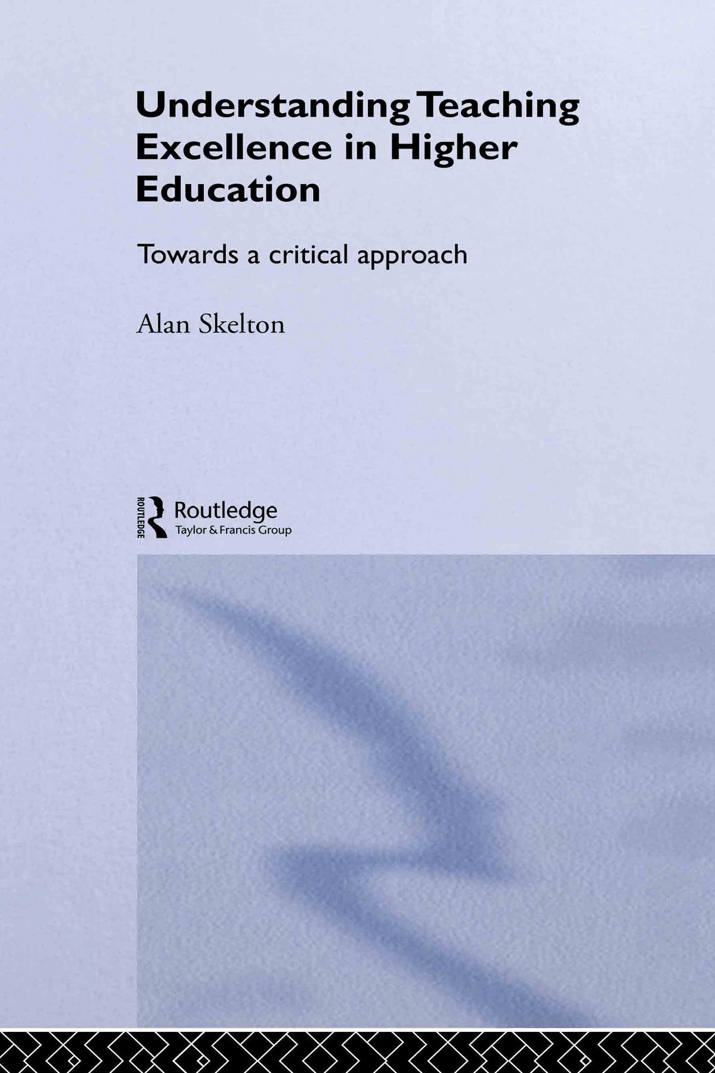 Understanding Teaching Excellence in Higher Education: Towards a Critical Approach (Key Issues in Higher Education)